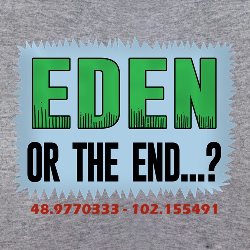 Eden or The End? t shirt